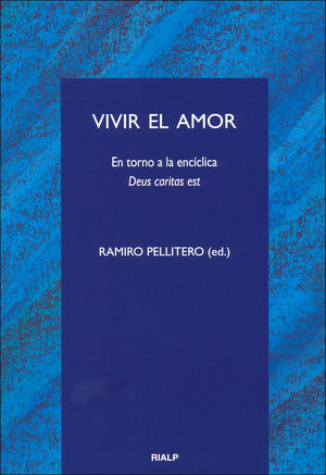 Vivir el amor. En torno a la encíclica Deus caritas est - Ediciones Rialp