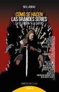 Cómo se hacen las grandes series Cómo se hacen las grandes series