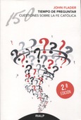 Tiempo de preguntar. 150 cuestiones sobre la fe católica