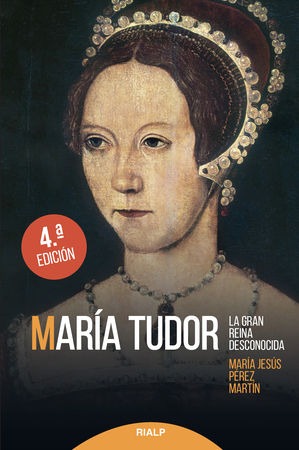 María Tudor. La gran reina desconocida