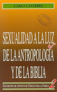 Sexualidad a la luz de la antropologia y de la Biblia