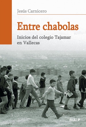 Entre chabolas. Inicios del colegio Tajamar en Vallecas