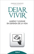 Dejar vivir. Marías y Lejeune en defensa de la vida