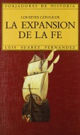 Los Reyes Católicos. La expansión de la fe Los Reyes Católicos. La expansión de la fe