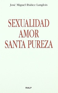 Sexualidad, amor, santa pureza