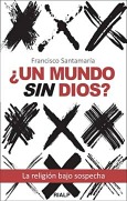 ¿Un mundo sin Dios? ¿Un mundo sin Dios?