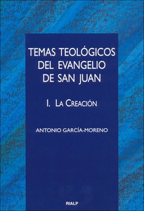 Temas teológicos del evangelio de San Juan. I. La Creación