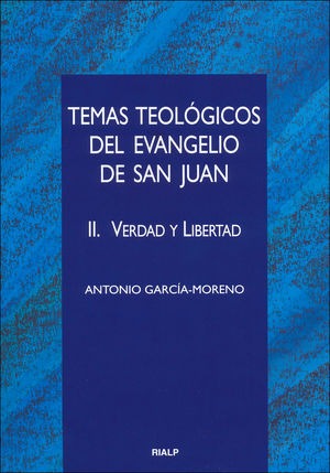 Temas teológicos del evangelio de San Juan. II. Verdad y Libertad