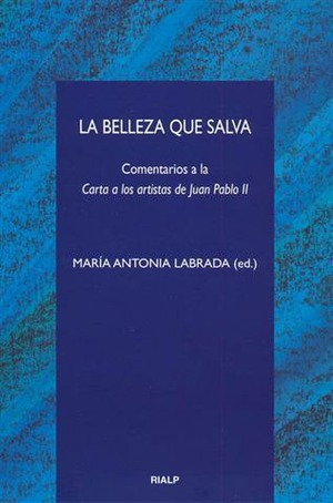 La belleza que salva. Comentario a la carta a los artistas de Juan Pablo II