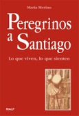 Peregrinos a Santiago. Lo que viven, lo que sienten