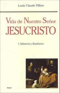 * Vida de Nuestro Señor Jesucristo. I. Infancia y Bautismo