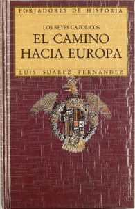 Los Reyes Católicos. El camino hacia Europa