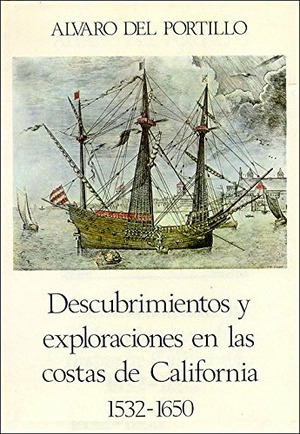 Descubrimientos y exploraciones en las costas de California. 1532-1650