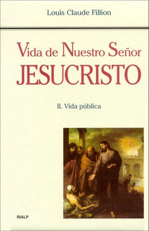 Vida de Nuestro Señor Jesucristo. II. Vida pública