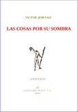Las cosas por su sombra Las cosas por su sombra