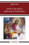 Jesús y las raíces judías de la Eucaristía Jesús y las raíces judías de la Eucaristía