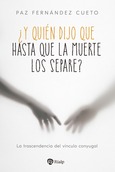 ¿Y quién dijo que hasta que la muerte los separe? ¿Y quién dijo que hasta que la muerte los separe?
