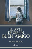 El arte de ser un buen amigo El arte de ser un buen amigo