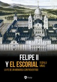 Felipe II y El Escorial Felipe II y El Escorial