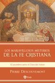 Los maravillosos misterios de la fe cristiana Los maravillosos misterios de la fe cristiana