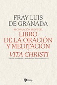 Recopilación breve del "Libro de la oración y meditación", y "Vita Christi" (Fidel Sebastián Mediavilla, ed.) Recopilación breve del "Libro de la oración y meditación", y "Vita Christi" (Fidel Sebastián Mediavilla, ed.)