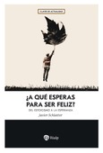 ¿A qué esperas para ser feliz?